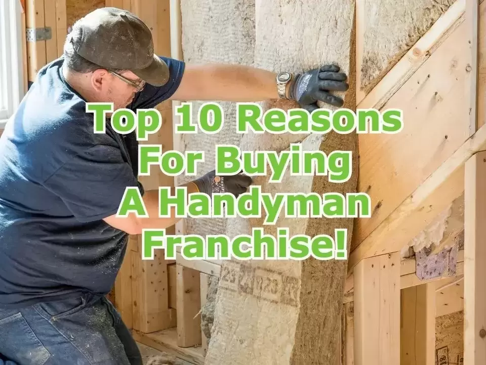 Top 10 Reasons For Buying A Handyman Franchise