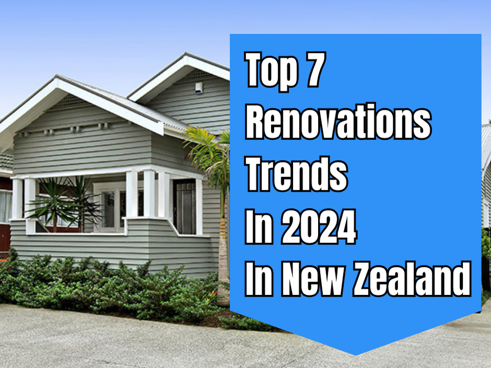 Home Renovation Trends in New Zealand for 2024